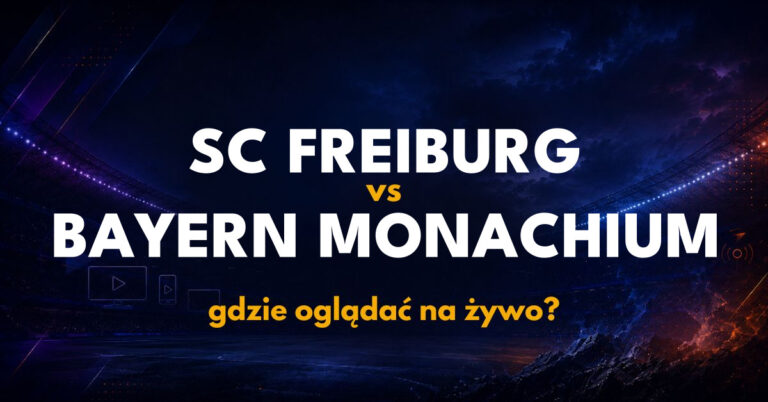 SC Freiburg – Bayern Monachium: gdzie oglądać na żywo za darmo? (25.10.26)