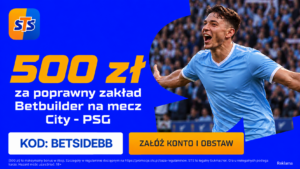 500 zł za betbuilder na mecz City – PSG