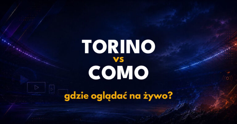 Torino – Como: gdzie oglądać na żywo za darmo? (27.10.26)