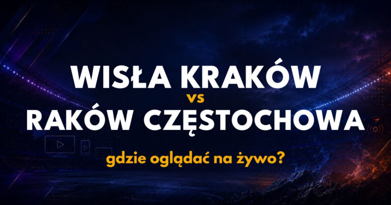 Wisła Kraków – Raków Częstochowa: gdzie oglądać na żywo? (24.10.26)